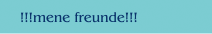 !!!mene freunde!!!